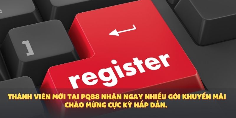 Thành viên mới tại PQ88 nhận ngay nhiều gói khuyến mãi chào mừng cực kỳ hấp dẫn.