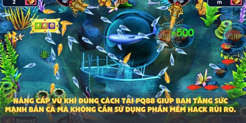 Hack Vũ Khí Bắn Cá – Hiểu Đúng Cách Tăng Hiệu Quả Chơi Bắn Cá Tại PQ88
