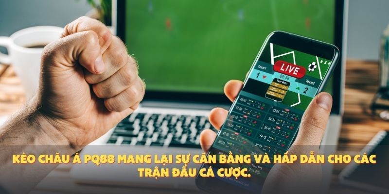 Kèo Châu Á PQ88 mang lại sự cân bằng và hấp dẫn cho các trận đấu cá cược.