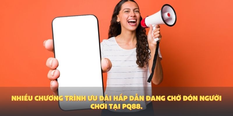 Nhiều chương trình ưu đãi hấp dẫn đang chờ đón người chơi tại PQ88.