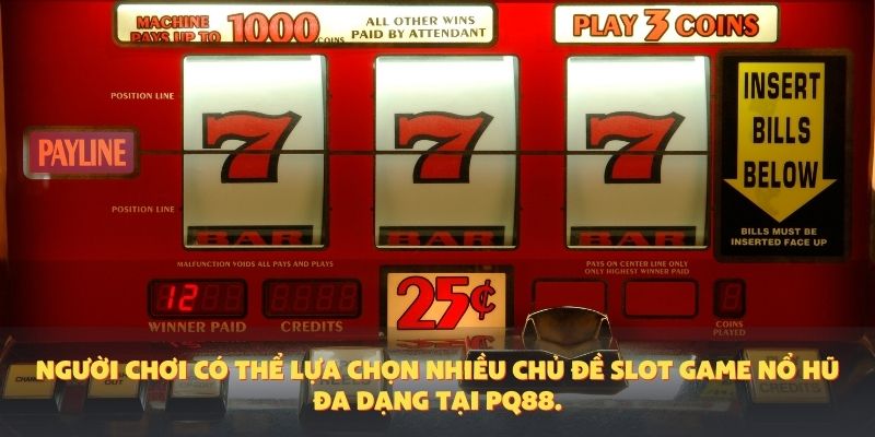 Người chơi có thể lựa chọn nhiều chủ đề slot game nổ hũ đa dạng tại PQ88.