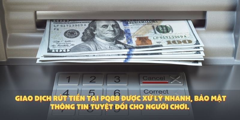Giao dịch rút tiền tại PQ88 được xử lý nhanh, bảo mật thông tin tuyệt đối cho người chơi.