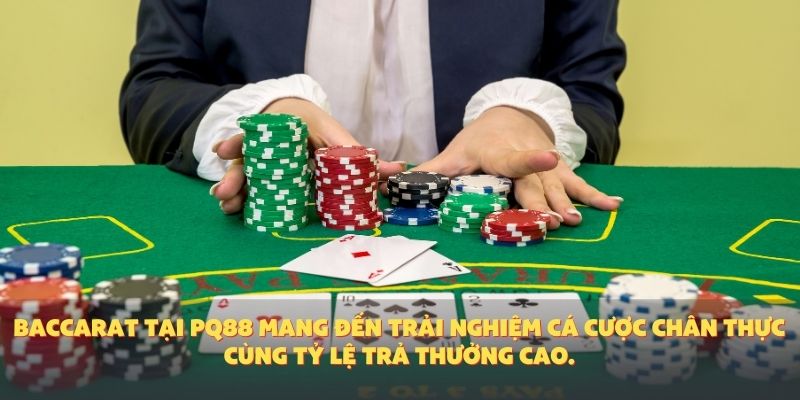 Baccarat tại PQ88 mang đến trải nghiệm cá cược chân thực cùng tỷ lệ trả thưởng cao.