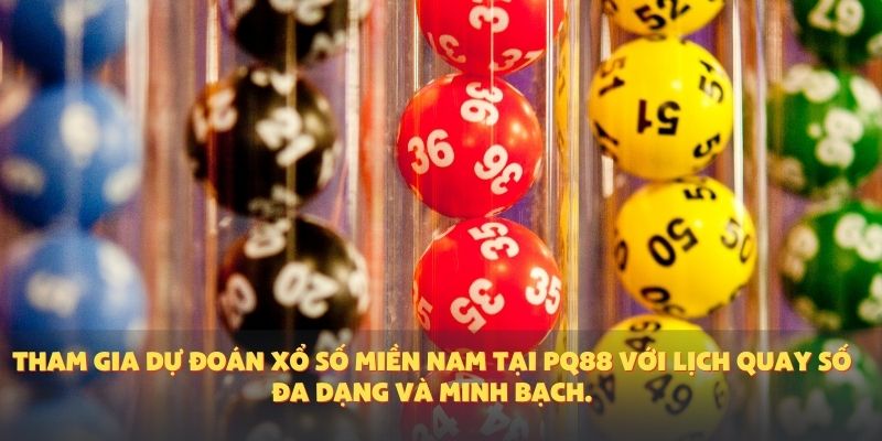 Tham gia dự đoán xổ số miền Nam tại PQ88 với lịch quay số đa dạng và minh bạch.