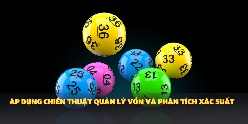 Áp dụng chiến thuật quản lý vốn và phân tích xác suất